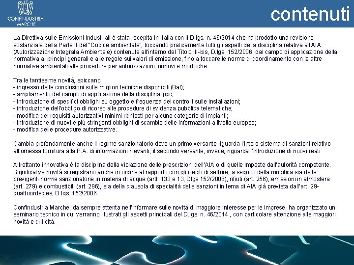 contenuti La Direttiva sulle Emissioni Industriali è stata recepita in Italia con il D.