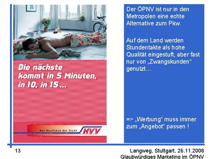 Der ÖPNV ist nur in den Metropolen eine echte Alternative zum Pkw. Auf dem