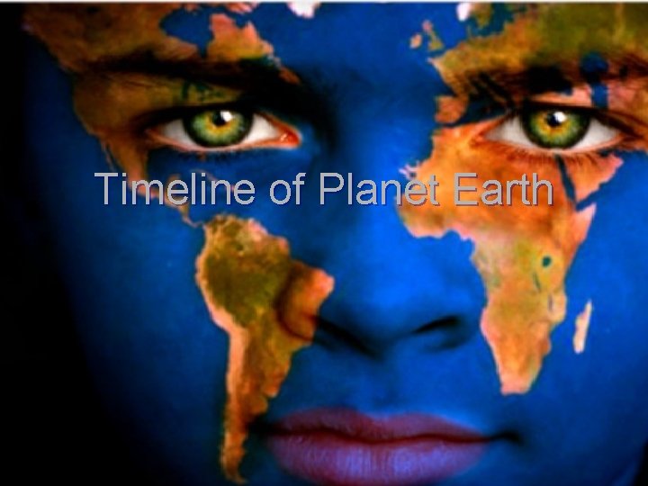 Timeline of Planet Earth 
