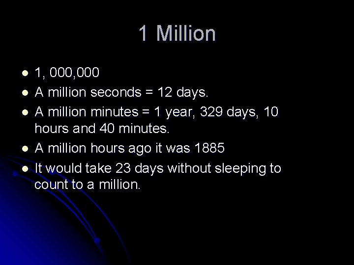 1 Million l l l 1, 000 A million seconds = 12 days. A
