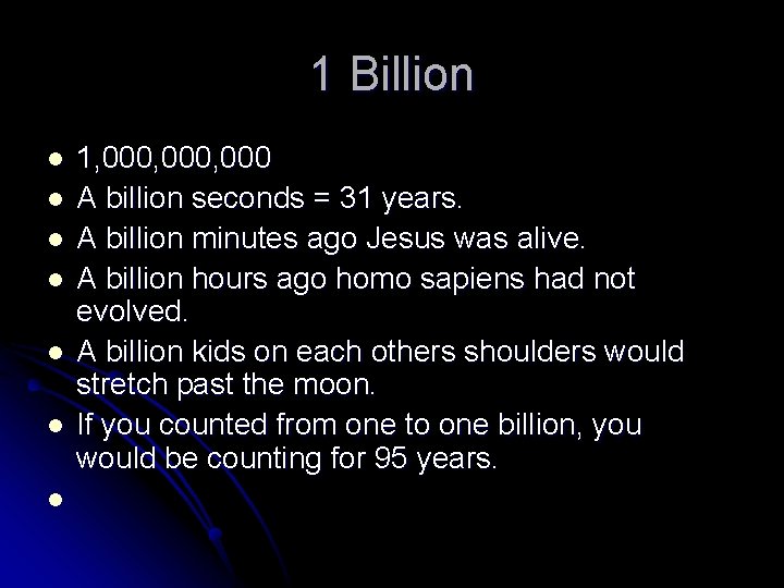 1 Billion l l l l 1, 000, 000 A billion seconds = 31