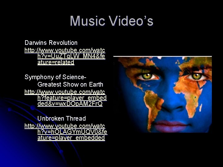 Music Video’s Darwins Revolution http: //www. youtube. com/watc h? v=Uu. ZTq. LW_MN 4&fe ature=related