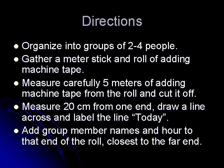 Directions Organize into groups of 2 -4 people. l Gather a meter stick and