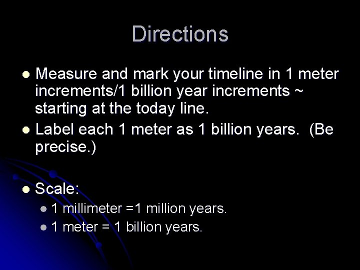 Directions Measure and mark your timeline in 1 meter increments/1 billion year increments ~