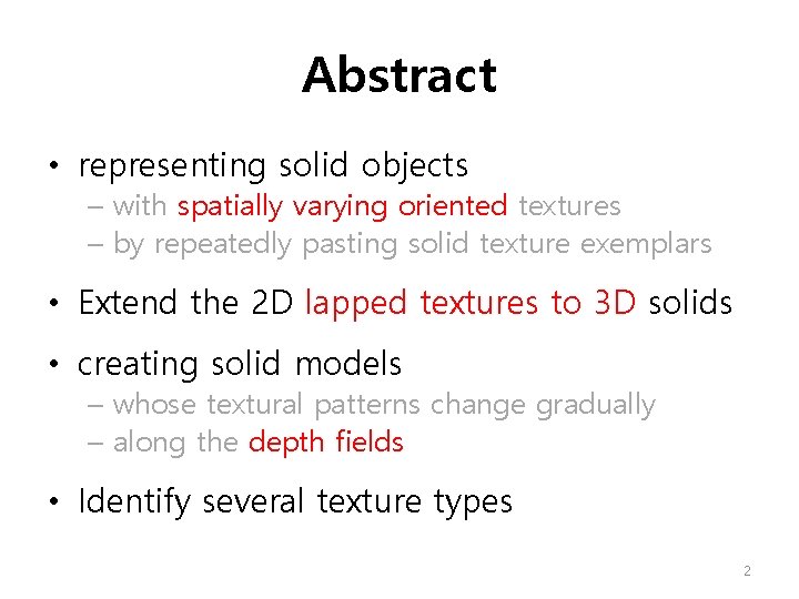 Abstract • representing solid objects – with spatially varying oriented textures – by repeatedly