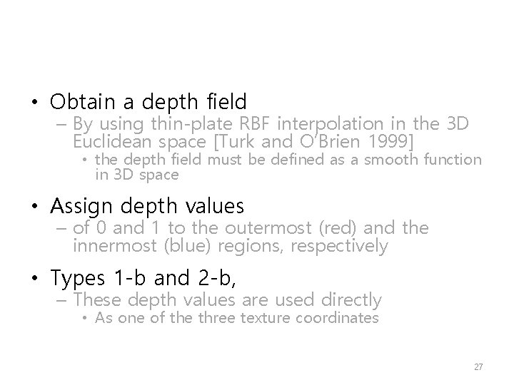  • Obtain a depth field – By using thin-plate RBF interpolation in the