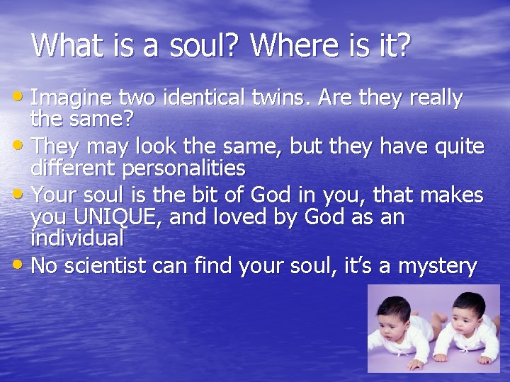 What is a soul? Where is it? • Imagine two identical twins. Are they What is a soul? Where is it? • Imagine two identical twins. Are they