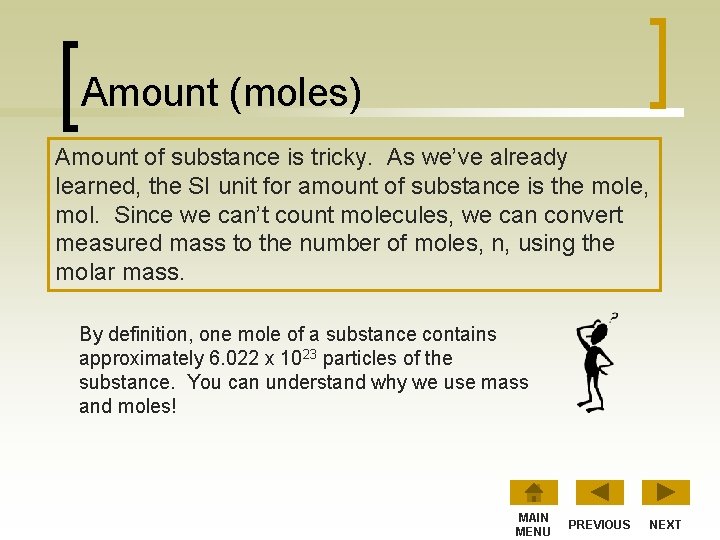 Amount (moles) Amount of substance is tricky. As we’ve already learned, the SI unit