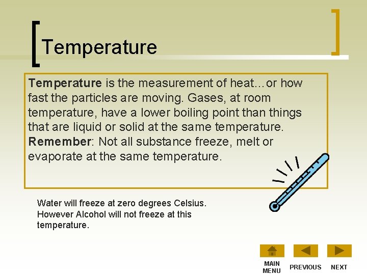 Temperature is the measurement of heat…or how fast the particles are moving. Gases, at