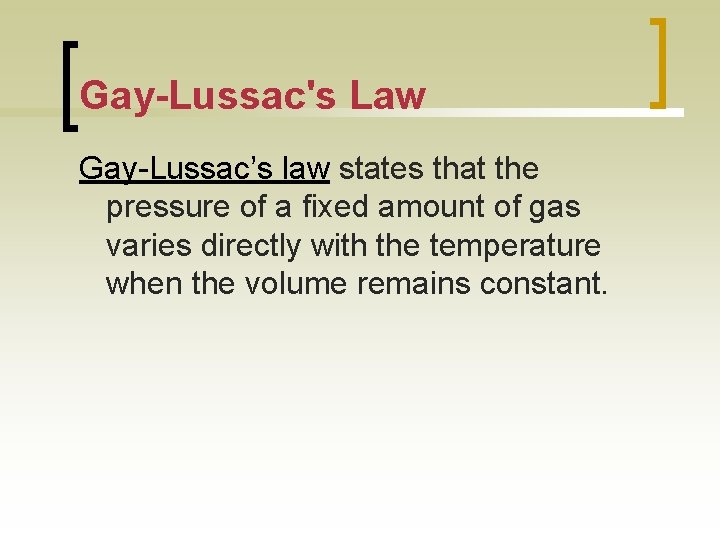 Gay-Lussac's Law Gay-Lussac’s law states that the pressure of a fixed amount of gas