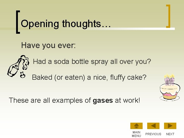 Opening thoughts… Have you ever: Had a soda bottle spray all over you? Baked