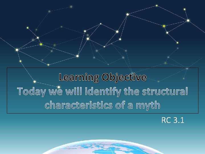 Learning Objective Today we will identify the structural characteristics of a myth RC 3.