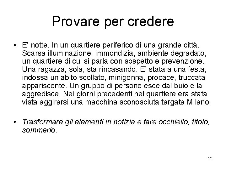 Provare per credere • E’ notte. In un quartiere periferico di una grande città.