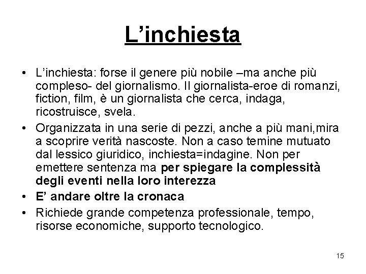 L’inchiesta • L’inchiesta: forse il genere più nobile –ma anche più compleso- del giornalismo.