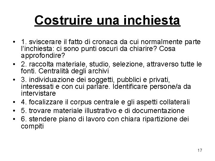 Costruire una inchiesta • 1. sviscerare il fatto di cronaca da cui normalmente parte