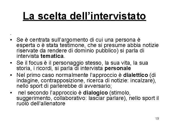 La scelta dell’intervistato. • Se è centrata sull’argomento di cui una persona è esperta