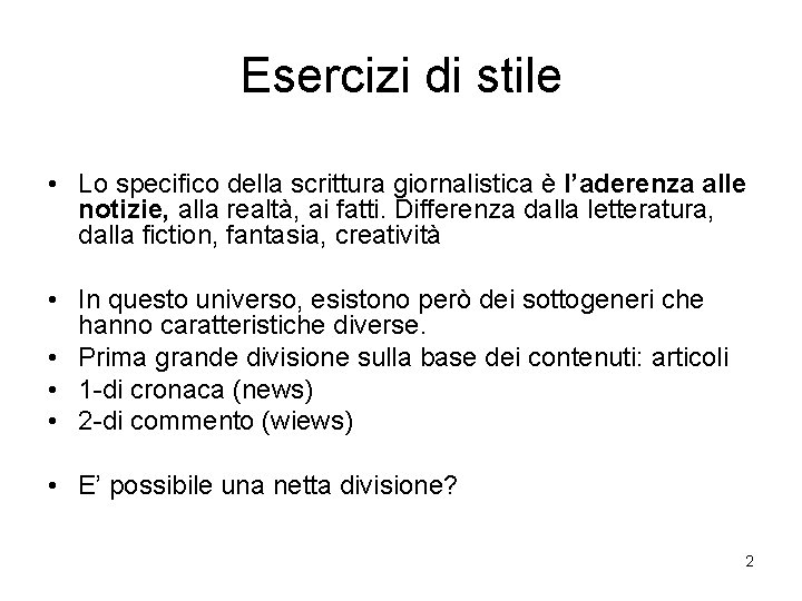 Esercizi di stile • Lo specifico della scrittura giornalistica è l’aderenza alle notizie, alla