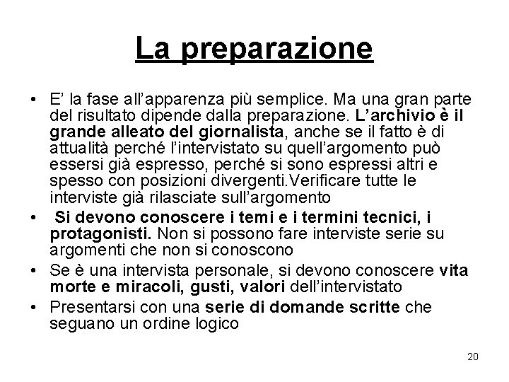 La preparazione • E’ la fase all’apparenza più semplice. Ma una gran parte del