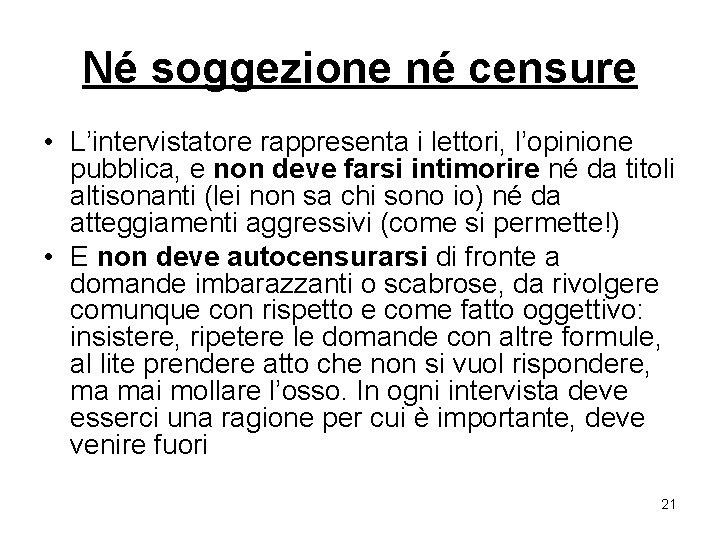 Né soggezione né censure • L’intervistatore rappresenta i lettori, l’opinione pubblica, e non deve