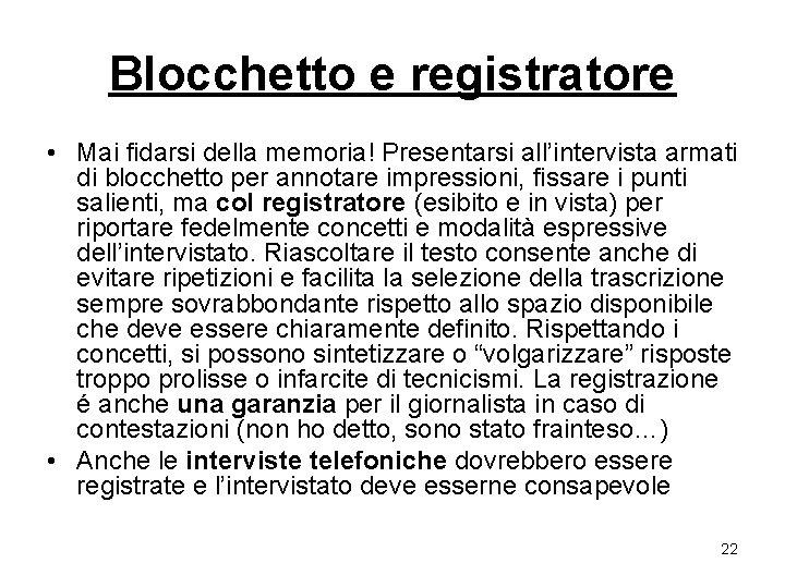 Blocchetto e registratore • Mai fidarsi della memoria! Presentarsi all’intervista armati di blocchetto per Blocchetto e registratore • Mai fidarsi della memoria! Presentarsi all’intervista armati di blocchetto per