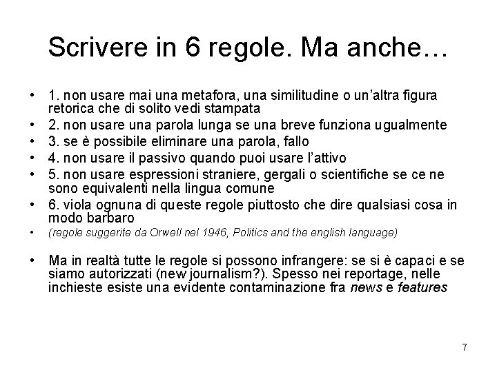 Scrivere in 6 regole. Ma anche… • 1. non usare mai una metafora, una