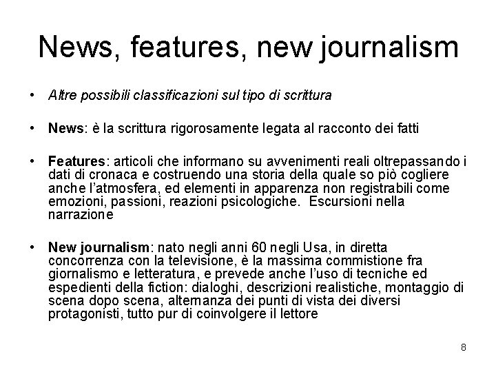 News, features, new journalism • Altre possibili classificazioni sul tipo di scrittura • News: