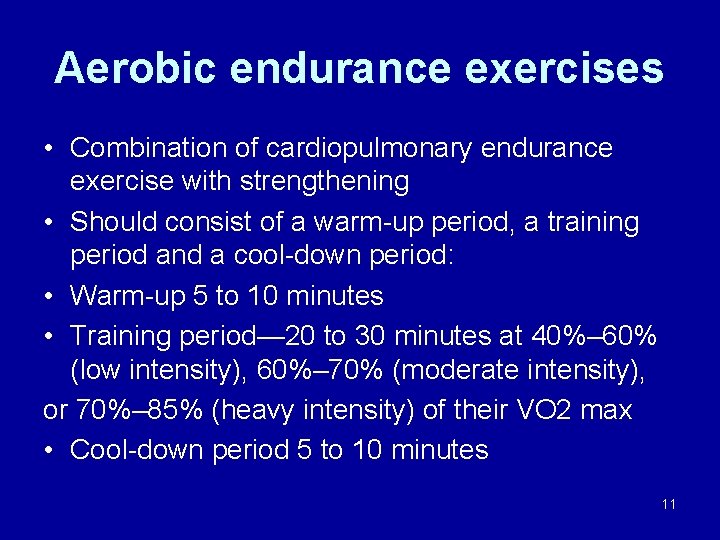 Aerobic endurance exercises • Combination of cardiopulmonary endurance exercise with strengthening • Should consist