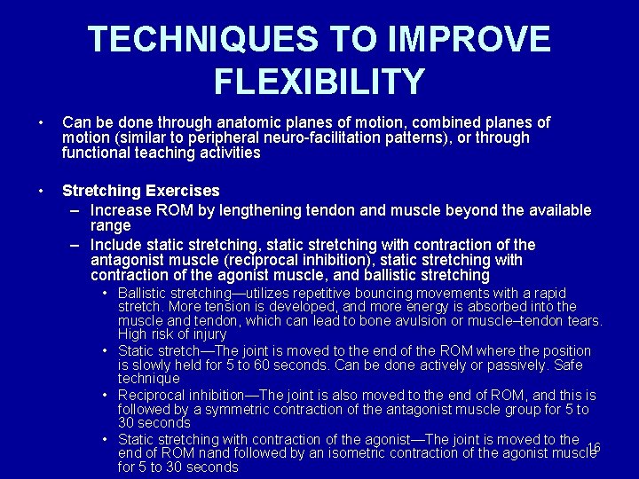 TECHNIQUES TO IMPROVE FLEXIBILITY • Can be done through anatomic planes of motion, combined