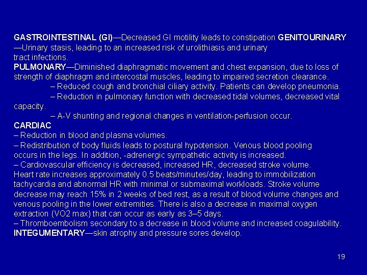 GASTROINTESTINAL (GI)—Decreased GI motility leads to constipation GENITOURINARY —Urinary stasis, leading to an increased