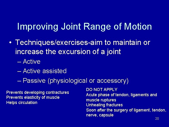 Improving Joint Range of Motion • Techniques/exercises-aim to maintain or increase the excursion of