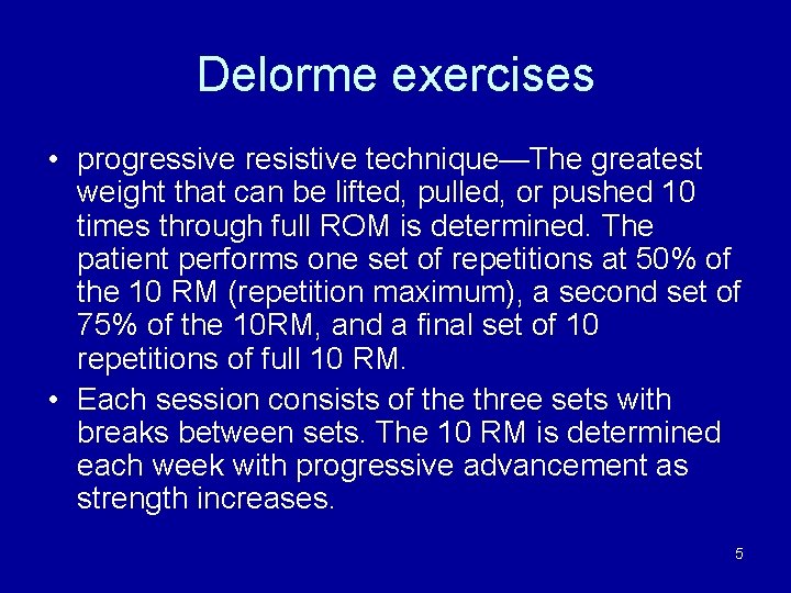 Delorme exercises • progressive resistive technique—The greatest weight that can be lifted, pulled, or