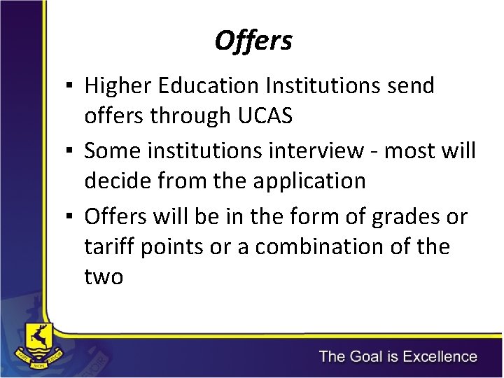 Offers ▪ Higher Education Institutions send offers through UCAS ▪ Some institutions interview - Offers ▪ Higher Education Institutions send offers through UCAS ▪ Some institutions interview -