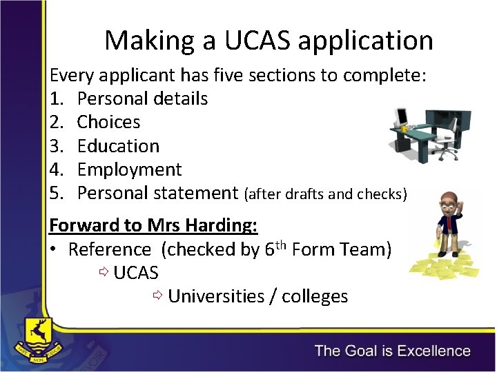 Making a UCAS application Every applicant has five sections to complete: 1. Personal details Making a UCAS application Every applicant has five sections to complete: 1. Personal details