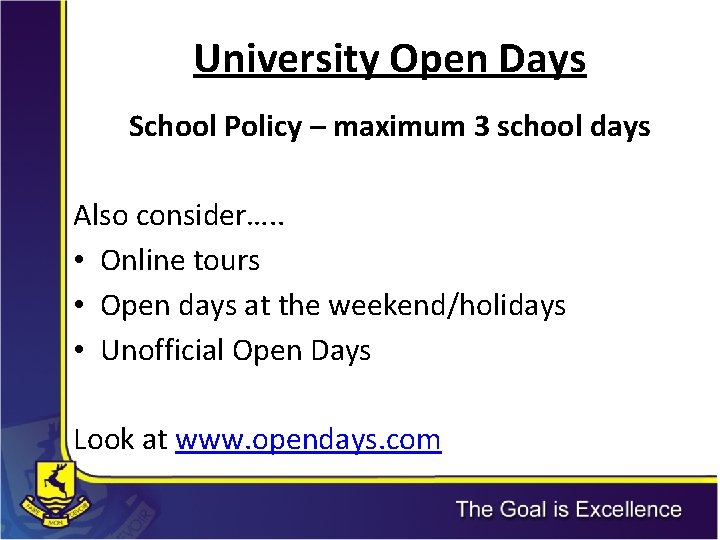 University Open Days School Policy – maximum 3 school days Also consider…. . • University Open Days School Policy – maximum 3 school days Also consider…. . •
