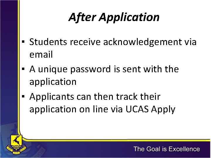 After Application ▪ Students receive acknowledgement via email ▪ A unique password is sent After Application ▪ Students receive acknowledgement via email ▪ A unique password is sent