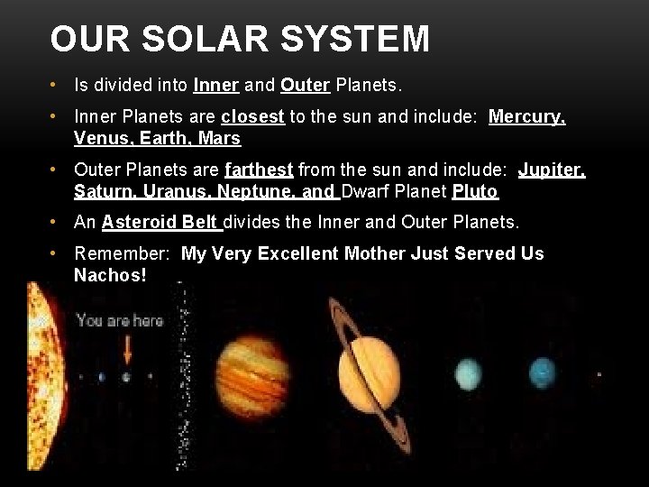 OUR SOLAR SYSTEM • Is divided into Inner and Outer Planets. • Inner Planets