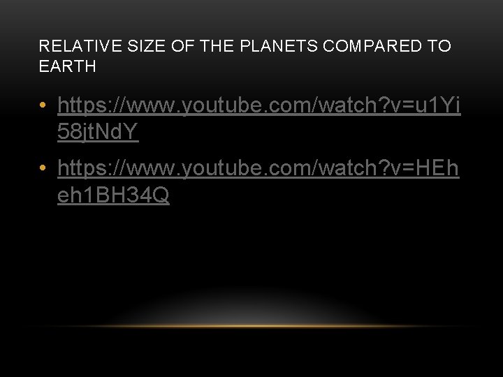 RELATIVE SIZE OF THE PLANETS COMPARED TO EARTH • https: //www. youtube. com/watch? v=u