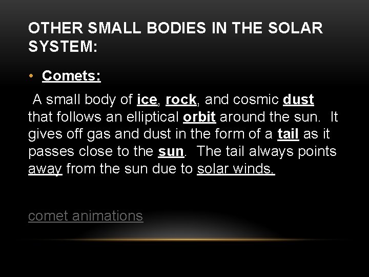 OTHER SMALL BODIES IN THE SOLAR SYSTEM: • Comets: A small body of ice,