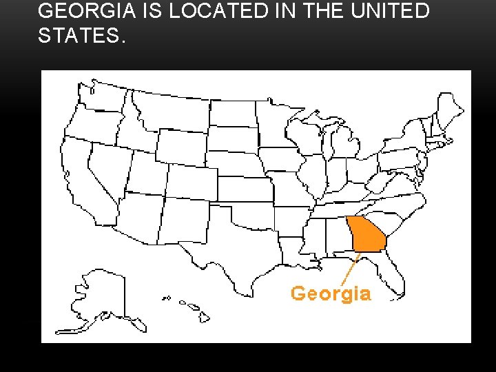 GEORGIA IS LOCATED IN THE UNITED STATES. 