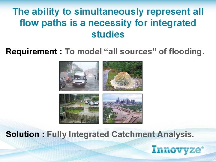 The ability to simultaneously represent all flow paths is a necessity for integrated studies The ability to simultaneously represent all flow paths is a necessity for integrated studies