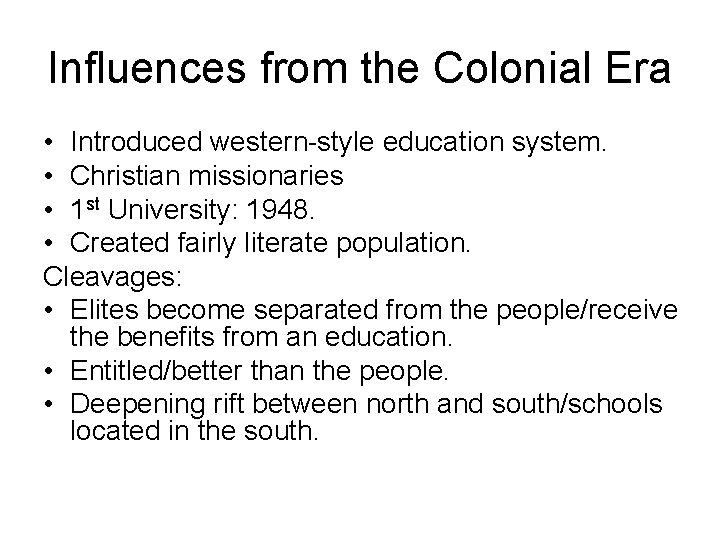 Influences from the Colonial Era • Introduced western-style education system. • Christian missionaries •