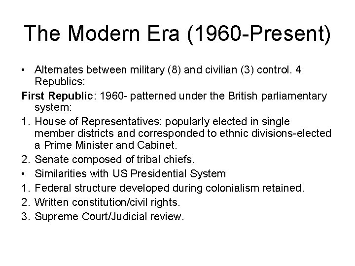 The Modern Era (1960 -Present) • Alternates between military (8) and civilian (3) control.