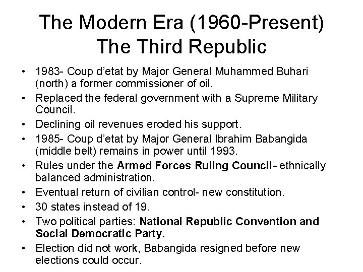 The Modern Era (1960 -Present) The Third Republic • 1983 - Coup d’etat by