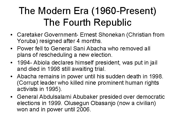 The Modern Era (1960 -Present) The Fourth Republic • Caretaker Government- Ernest Shonekan (Christian