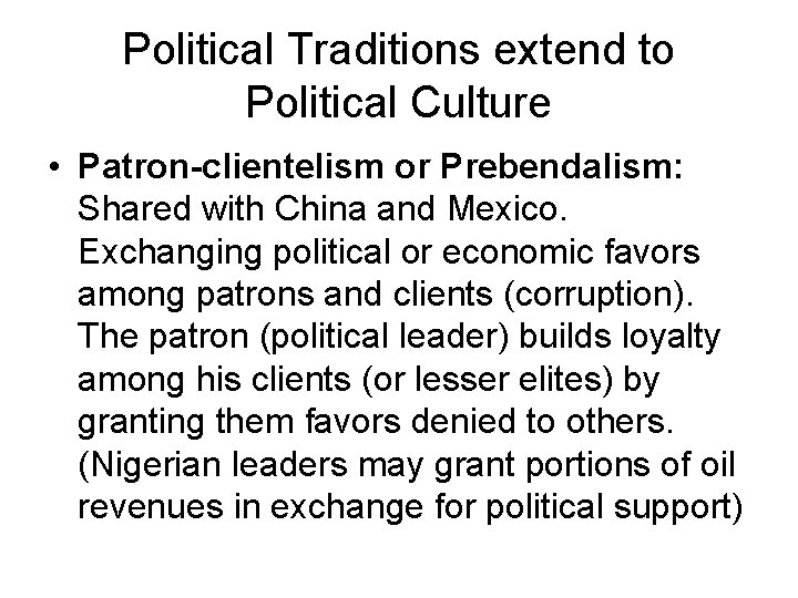 Political Traditions extend to Political Culture • Patron-clientelism or Prebendalism: Shared with China and