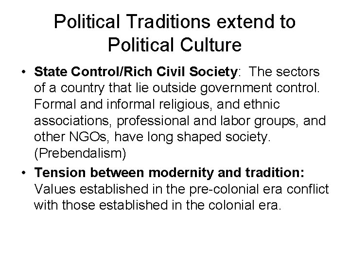 Political Traditions extend to Political Culture • State Control/Rich Civil Society: The sectors of
