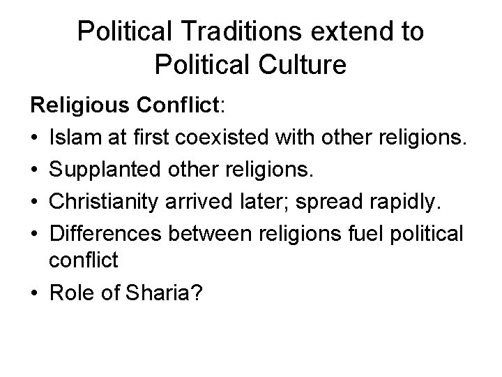 Political Traditions extend to Political Culture Religious Conflict: • Islam at first coexisted with