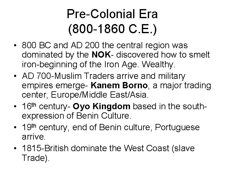 Pre-Colonial Era (800 -1860 C. E. ) • 800 BC and AD 200 the