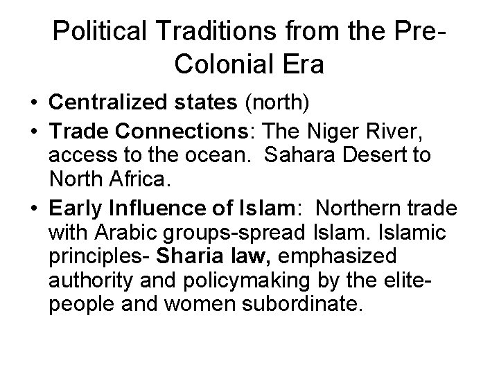 Political Traditions from the Pre. Colonial Era • Centralized states (north) • Trade Connections: