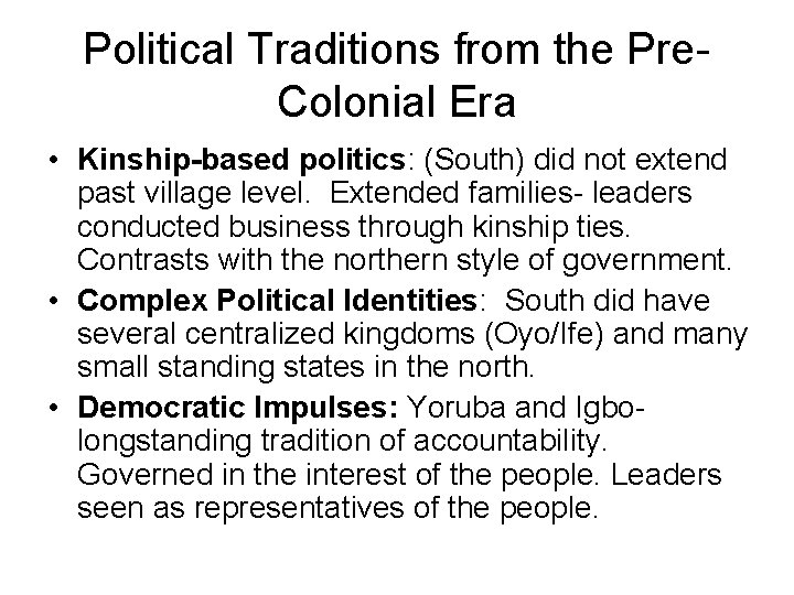 Political Traditions from the Pre. Colonial Era • Kinship-based politics: (South) did not extend